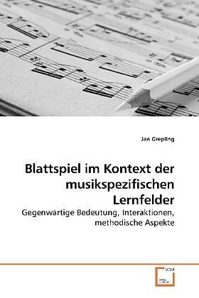 Blattspiel im Kontext der musikspezifischen Lernfelder