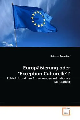 Europäisierung oder "Exception Culturelle"?