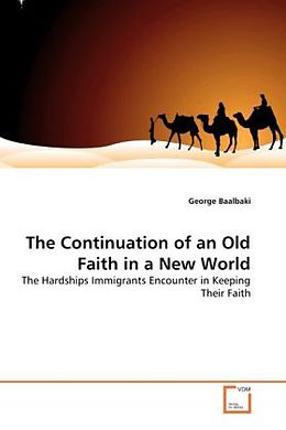 Kartonierter Einband THE CONTINUATION OF AN OLD FAITH IN A NEW WORLD von George Baalbaki