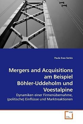 Mergers and Acquisitions am Beispiel Böhler-Uddeholm und Voestalpine