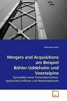 Mergers and Acquisitions am Beispiel Böhler-Uddeholm und Voestalpine