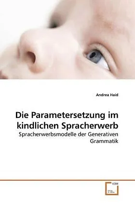 Die Parametersetzung im kindlichen Spracherwerb