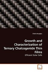 Couverture cartonnée Growth and Characterization of Ternary Chalcogenide Thin Films de Chidi Uhuegbu