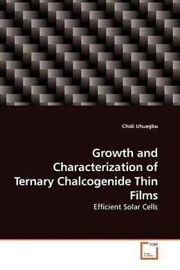 Couverture cartonnée Growth and Characterization of Ternary Chalcogenide Thin Films de Chidi Uhuegbu