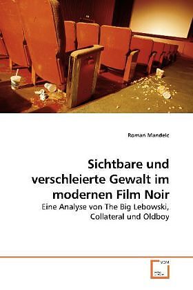 Sichtbare und verschleierte Gewalt im modernen Film Noir