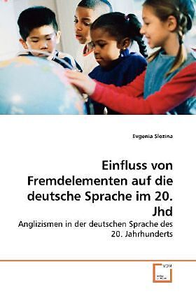Einfluss von Fremdelementen auf die deutsche Sprache im 20. Jhd