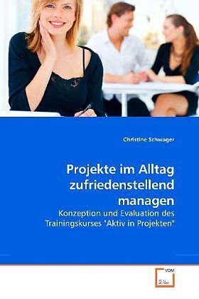 Projekte im Alltag zufriedenstellend managen