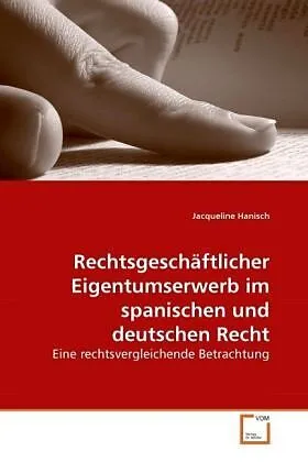 Rechtsgeschäftlicher Eigentumserwerb im spanischen und deutschen Recht