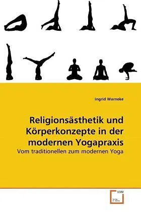 Religionsästhetik und Körperkonzepte in der modernen Yogapraxis