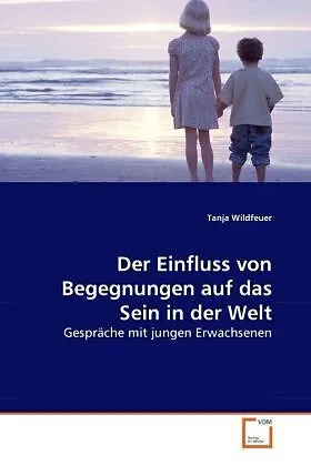 Der Einfluss von Begegnungen auf das Sein in der Welt