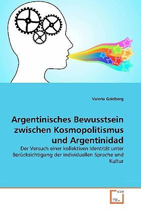Argentinisches Bewusstsein zwischen Kosmopolitismus und Argentinidad