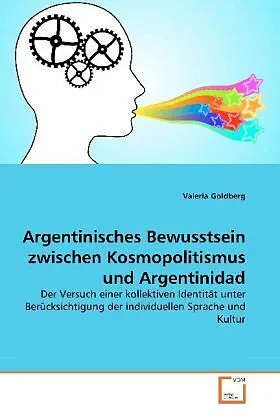Argentinisches Bewusstsein zwischen Kosmopolitismus und Argentinidad