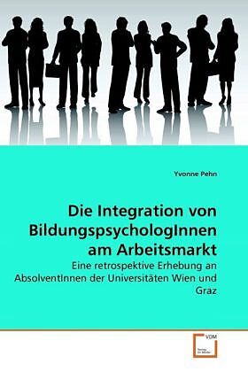 Die Integration von BildungspsychologInnen am Arbeitsmarkt