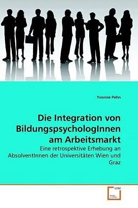 Die Integration von BildungspsychologInnen am Arbeitsmarkt
