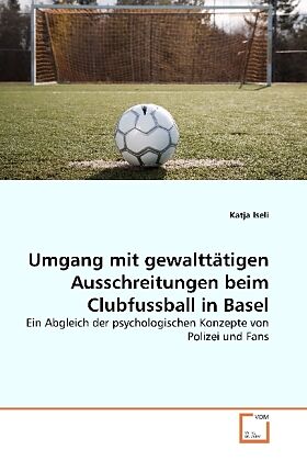Umgang mit gewalttätigen Ausschreitungen beim Clubfussball in Basel