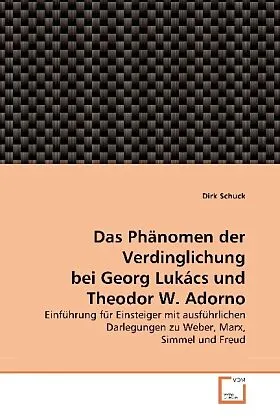 Das Phänomen der Verdinglichung bei Georg Lukács und Theodor W. Adorno