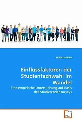 Einflussfaktoren der Studienfachwahl im Wandel