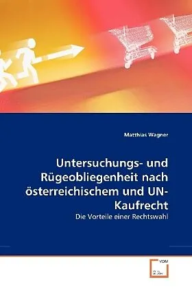 Untersuchungs- und Rügeobliegenheit nach österreichischem und UN-Kaufrecht