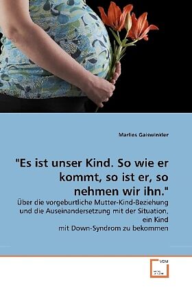 "Es ist unser Kind. So wie er kommt, so ist er, so nehmen wir ihn."