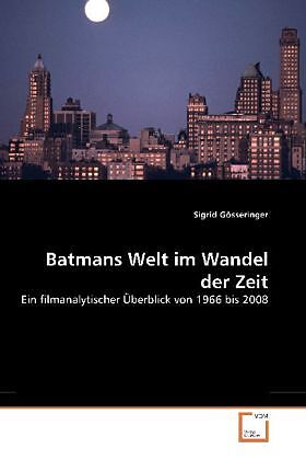 Batmans Welt im Wandel der Zeit