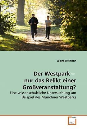Der Westpark - nur das Relikt einer Großveranstaltung?