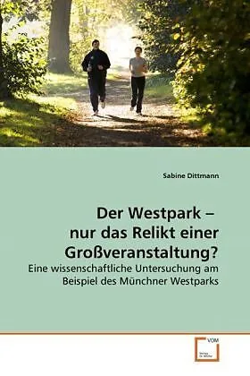 Der Westpark - nur das Relikt einer Großveranstaltung?