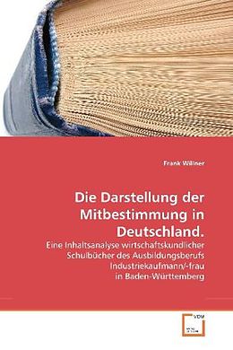 Kartonierter Einband Die Darstellung der Mitbestimmung in Deutschland von Frank Willner