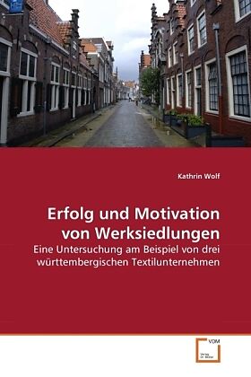 Erfolg und Motivation von Werksiedlungen