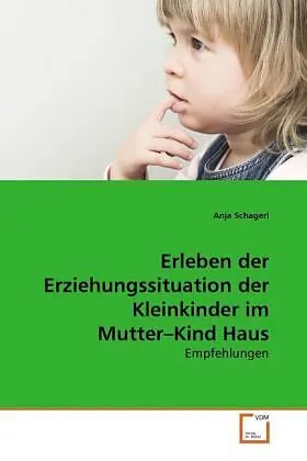 Erleben der Erziehungssituation der Kleinkinder im Mutter-Kind Haus