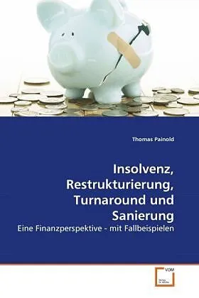Insolvenz, Restrukturierung, Turnaround und Sanierung