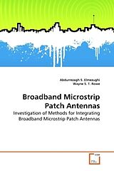 Couverture cartonnée Broadband Microstrip Patch Antennas de Abdurrezagh S. Elmezughi, Wayne S. T. Rowe