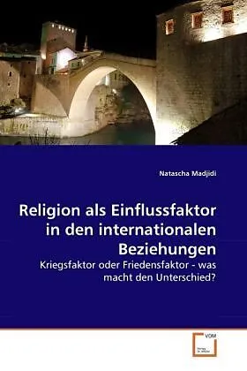 Religion als Einflussfaktor in den internationalen Beziehungen