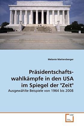 Präsidentschafts- wahlkämpfe in den USA im Spiegel der "Zeit"