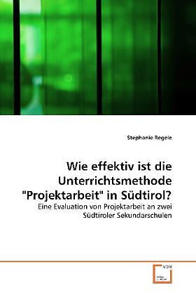 Wie effektiv ist die Unterrichtsmethode "Projektarbeit" in Südtirol?