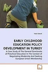 Kartonierter Einband (Kt) EARLY CHILDHOOD EDUCATION POLICY DEVELOPMENT IN TURKEY von Yasin Ozturk