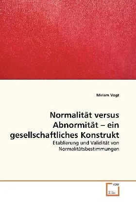 Normalität versus Abnormität - ein gesellschaftliches Konstrukt