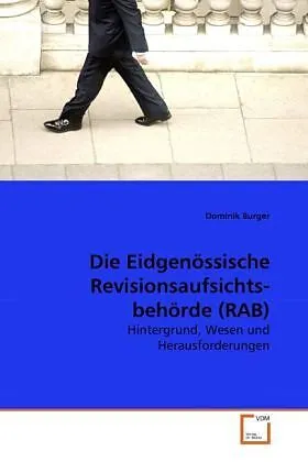 Die Eidgenössische Revisionsaufsichts-behörde (RAB)
