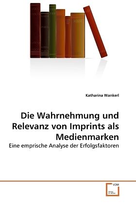 Die Wahrnehmung und Relevanz von Imprints als Medienmarken