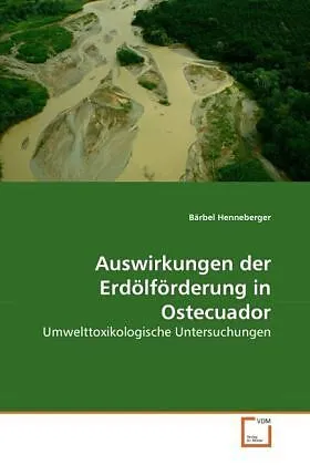 Auswirkungen der Erdölförderung in Ostecuador