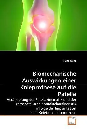 Biomechanische Auswirkungen einer Knieprothese auf die Patella