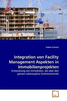 Integration von Facility Management Aspekten in Immobilienprojekten
