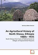 Kartonierter Einband An Agricultural History of North Shewa, Ethiopia 1880s- 1935 von Dechasa Abebe Demisie