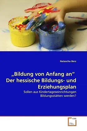 "Bildung von Anfang an" Der hessische Bildungs- und Erziehungsplan