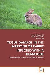 Couverture cartonnée TISSUE DAMAGE IN THE INTESTINE OF RABBIT INFECTED WITH A NEMATODE de Bilqees, Nasira Khatoon, Rathore