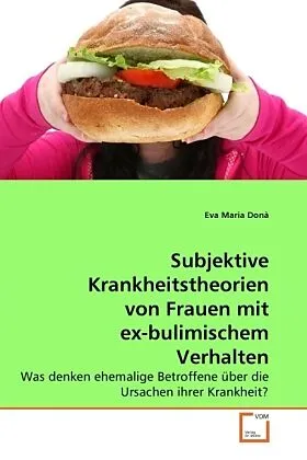 Subjektive Krankheitstheorien von Frauen mit ex-bulimischem Verhalten