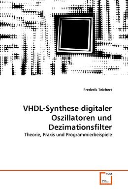 Kartonierter Einband VHDL-Synthese digitaler Oszillatoren und Dezimationsfilter von Frederik Teichert