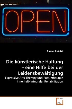 Die künstlerische Haltung - eine Hilfe bei der Leidensbewältigung