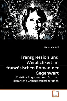 Transgression und Weiblichkeit im französischen Roman der Gegenwart