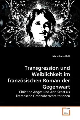 Transgression und Weiblichkeit im französischen Roman der Gegenwart