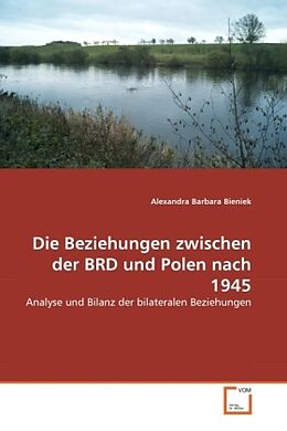 Kartonierter Einband Die Beziehungen zwischen der BRD und Polen nach 1945 von Alexandra Barbara Bieniek